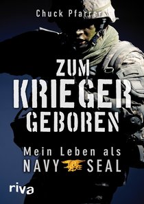 Zum Krieger geboren - mein Leben als Navy Seal