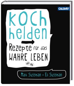 Kochhelden - Rezepte für das wahre Leben