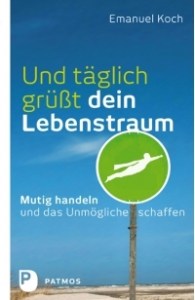 Und täglich grüßt dein Lebenstraum