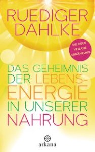 Das Geheimnis der Lebensenergie in unserer Nahrung