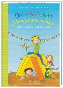 Drei-Fünf-Acht Minutengeschichten zum Lachen und Kichern