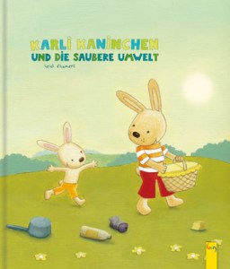 Karli Kaninchen und die saubere Umwelt