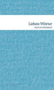 Liebste Wörter - auch ein Notizbuch