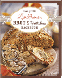 Das große Landfrauen Brot & Brötchen Backbuch
