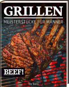 Grillen – Meisterstücke für Männer