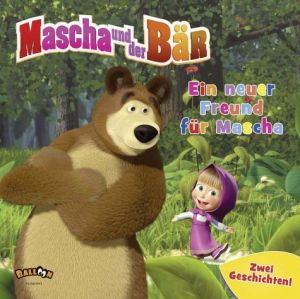 Mascha und der Bär – ein neuer Freund für Mascha