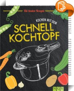 Kochen mit dem Schnellkochtopf