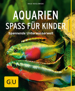 Aquarien - Spaß für Kinder von Ingo Koslowski