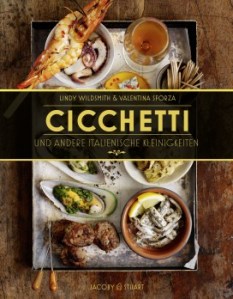 Cicchetti und andere italienische Kleinigkeiten von Lindy Wildsmith & Valentina Sforza erschienen bei Jacoby & Stuart