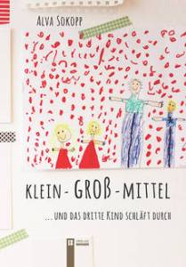 Klein - Groß - Mittel...und das dritte Kind schläft durch