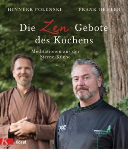 Die Zen-Gebote des Kochens von Hinnerk Polenski und Frank Oehler erschienen bei Kösel