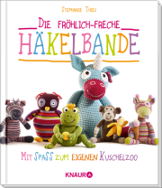 Die fröhlich-freche Häkelbande Mit Spaß zum eigenen Kuschelzoo