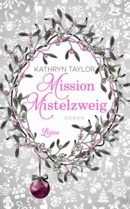 mission-mistelzweig-von-kathryn-taylor-erschienen-bei-bastei-luebbe